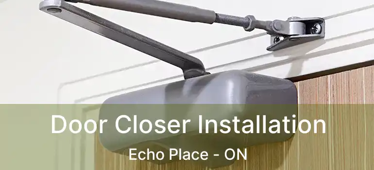  Door Closer Installation Echo Place - ON