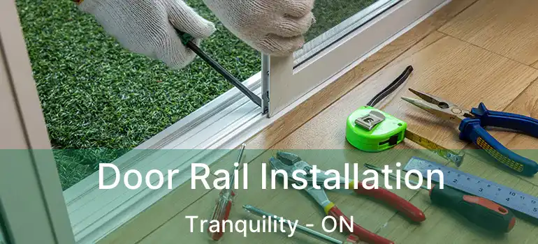  Door Rail Installation Tranquility - ON