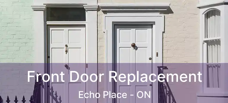  Front Door Replacement Echo Place - ON