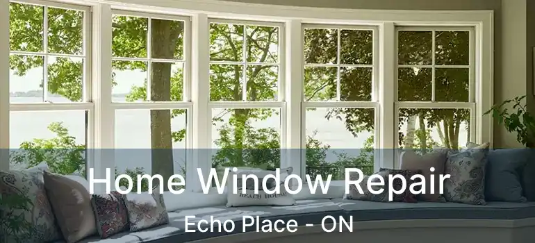  Home Window Repair Echo Place - ON