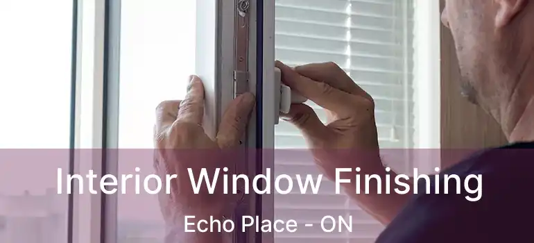  Interior Window Finishing Echo Place - ON