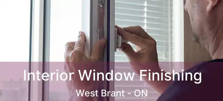  Interior Window Finishing West Brant - ON