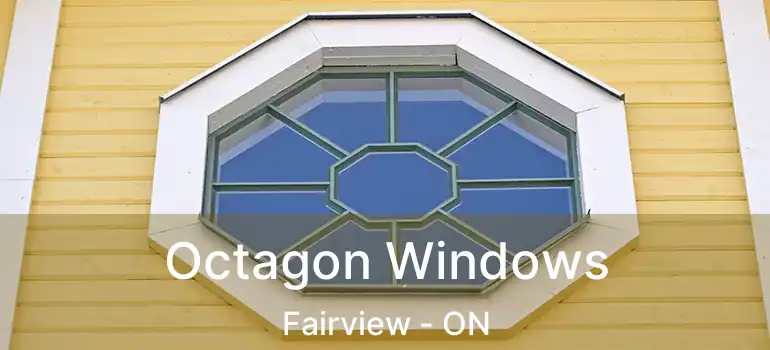  Octagon Windows Fairview - ON