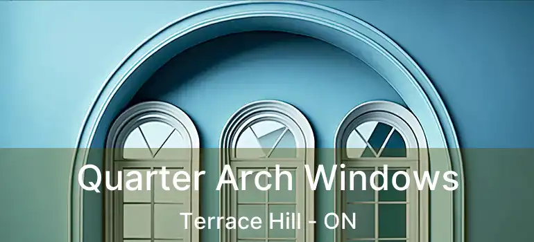  Quarter Arch Windows Terrace Hill - ON