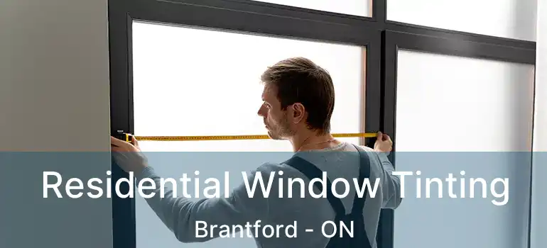  Residential Window Tinting Brantford - ON