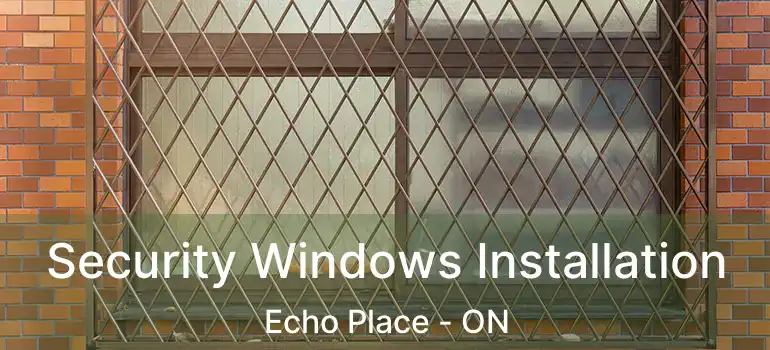  Security Windows Installation Echo Place - ON