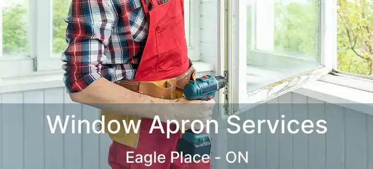  Window Apron Services Eagle Place - ON
