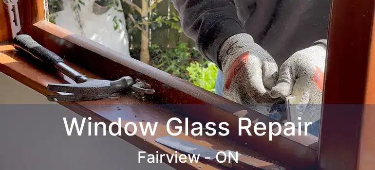  Window Glass Repair Fairview - ON